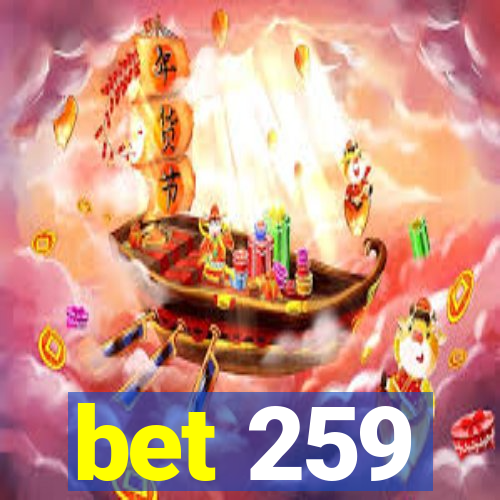 bet 259